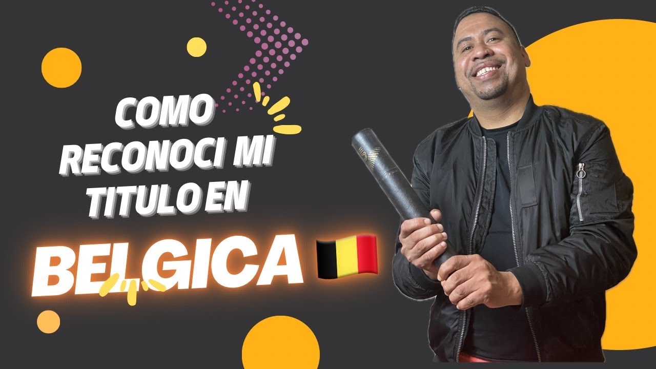 HOMOLOGACION DEL DIPLOMA EN BELGICA 🇧🇪 Requisitos para el reconocimiento de tu titulo 📃📝