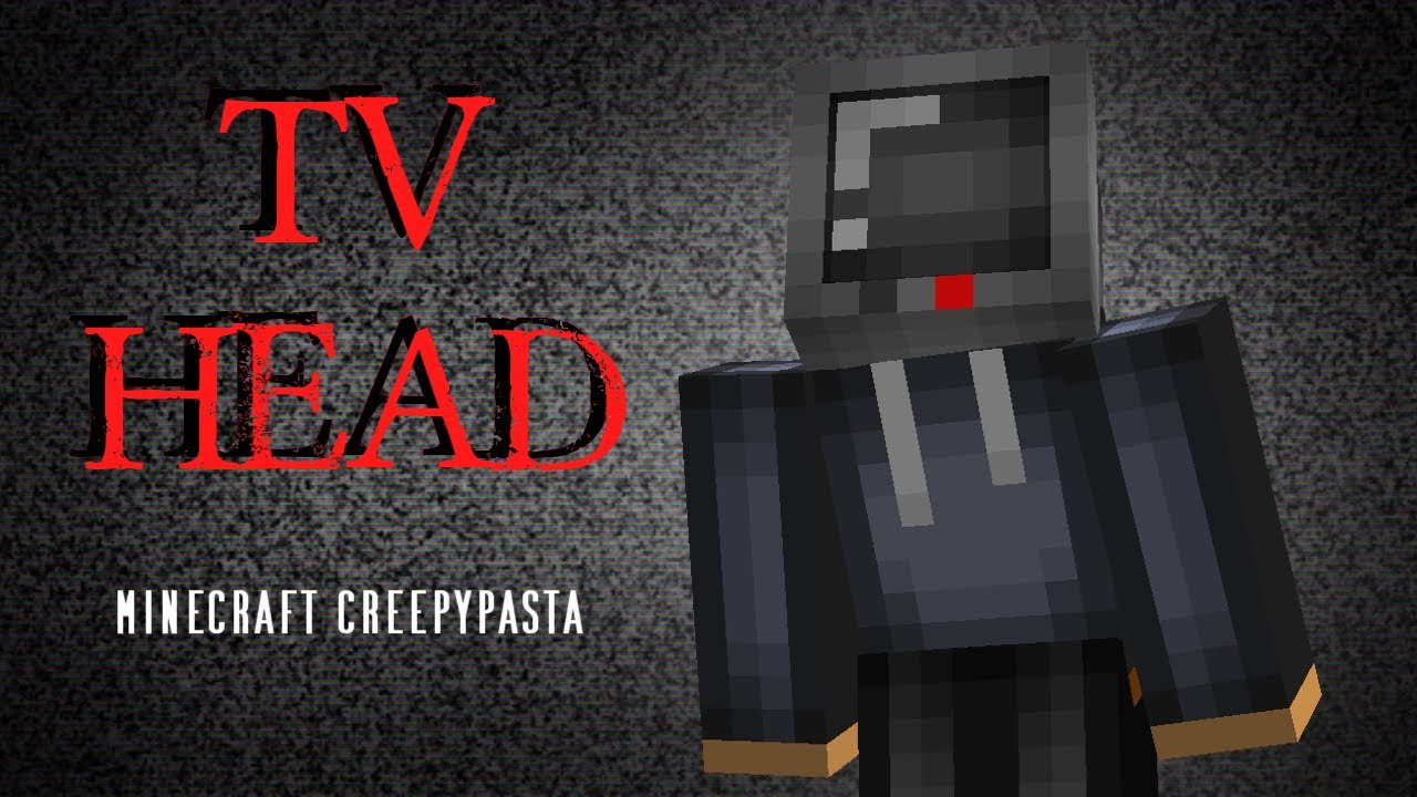Minecraft Creepypasta | TV HEAD