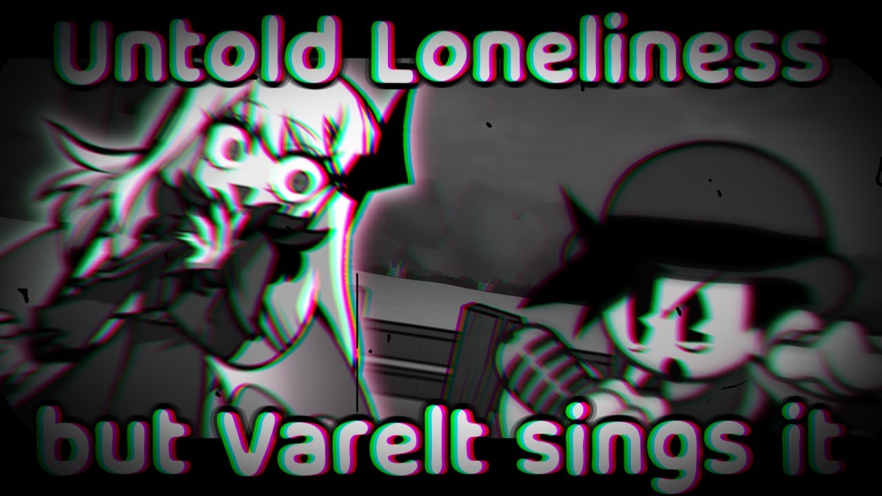 Friday Night Funkin' - Untold Loneliness but Varelt sings it