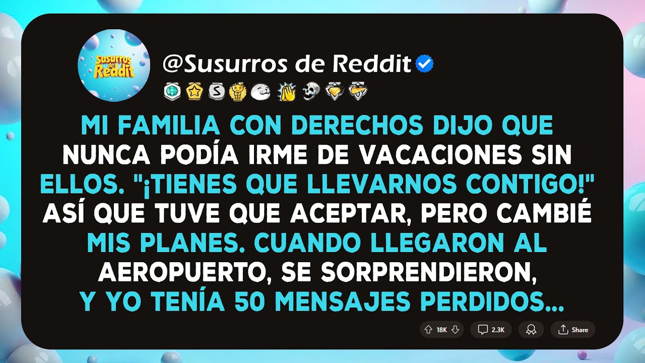 Mi Familia Con Derechos Dijo Que Nunca Podía Irme De Vacaciones Sin Ellos. Así Que Tuve Que Aceptar