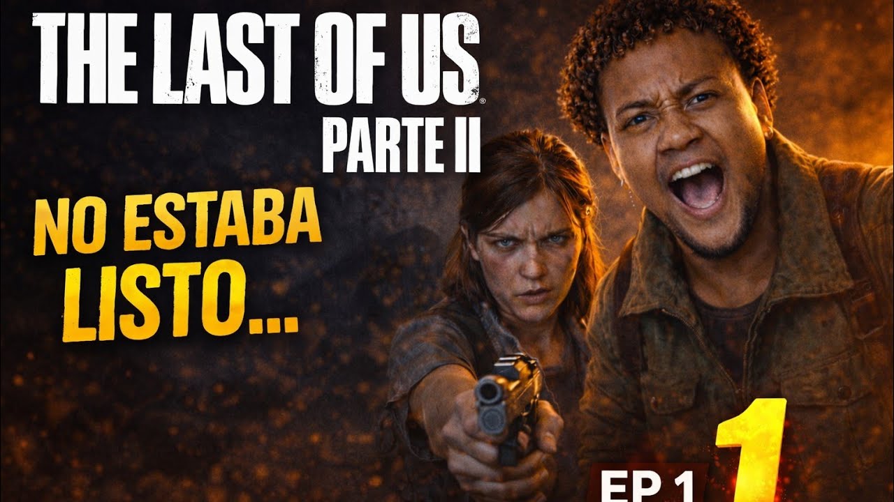 NO ESTABA LISTO PARA ESTO | The Last of Us Parte II – Ep 1