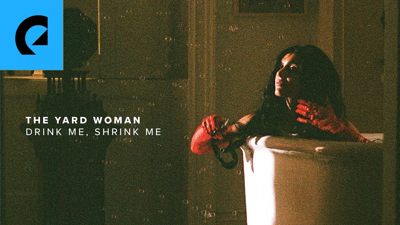 The Yard Woman - Drink Me, Shrink Me