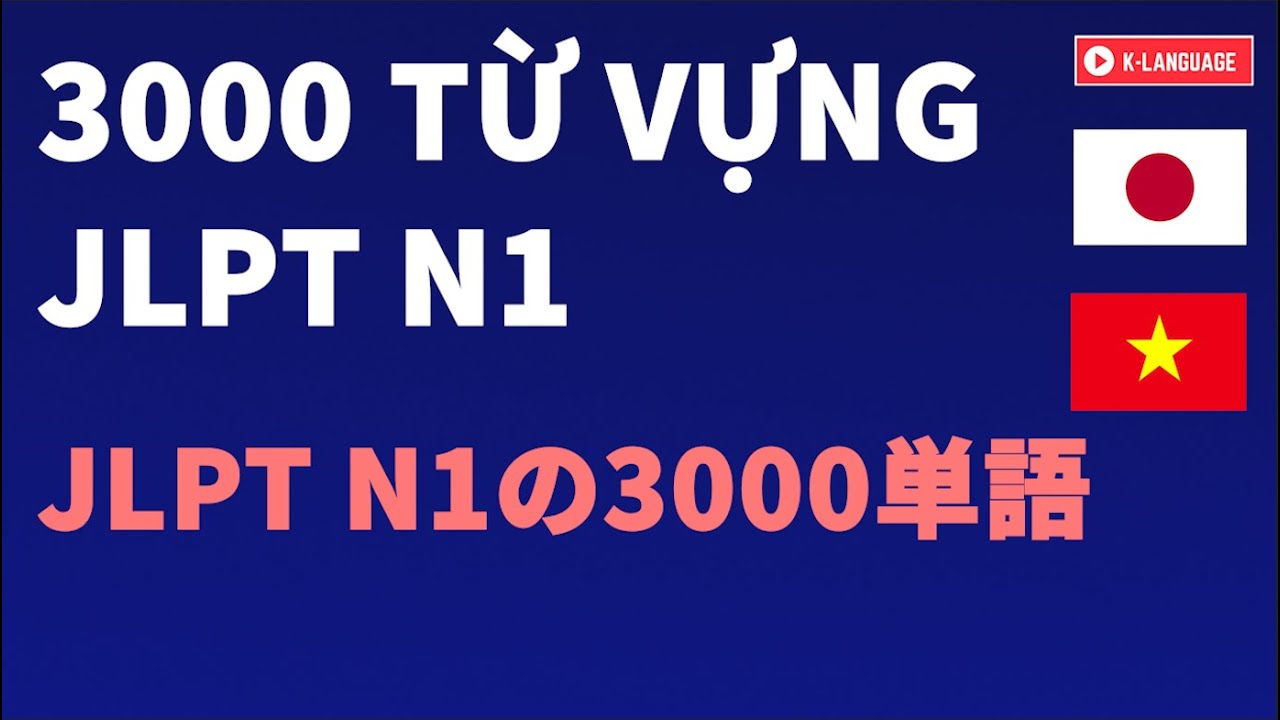 3000 TỪ VỰNG JLPT N1 FULL