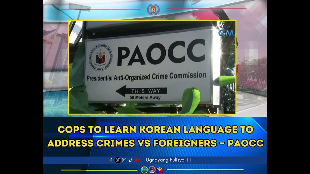 Cops to learn Korean language to address crimes vs foreigners — PAOCC