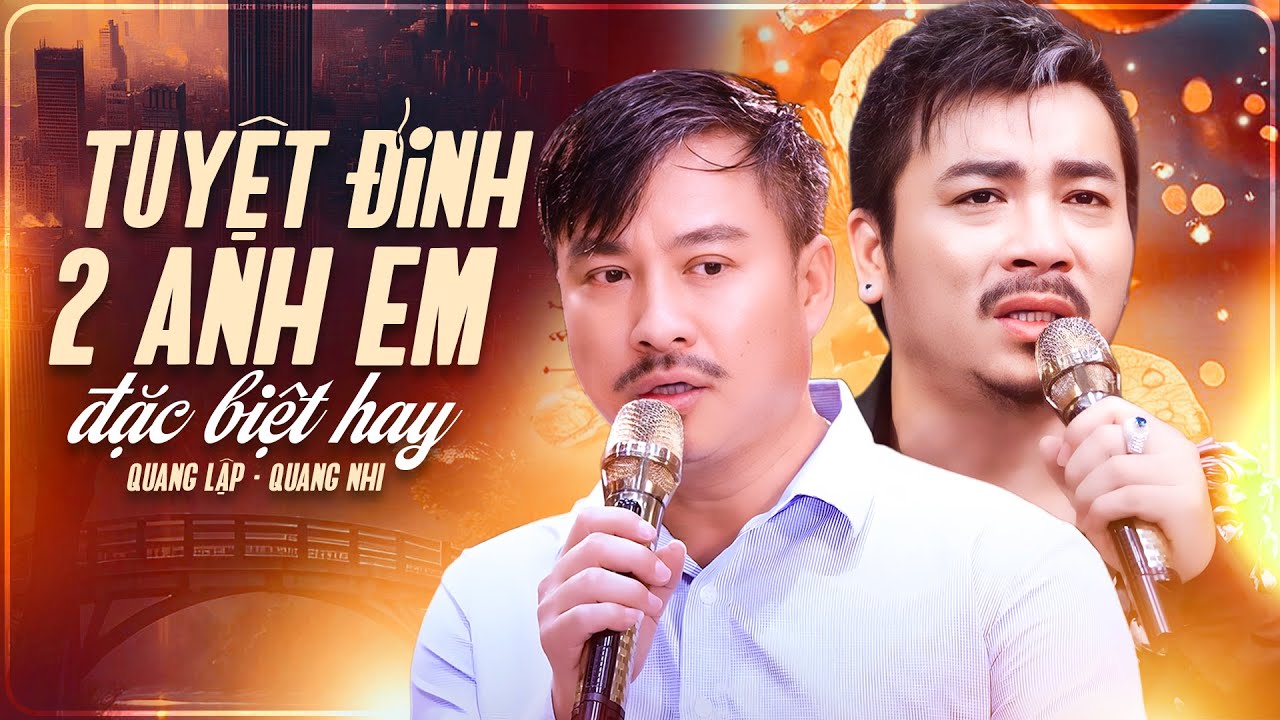 Tuyệt Đỉnh 2 Anh Em Đặc Biệt Hay | Quang Lập Quang Nhi - 2 Giọng Ca Độc Lạ Cuốn Hút Khán Giả