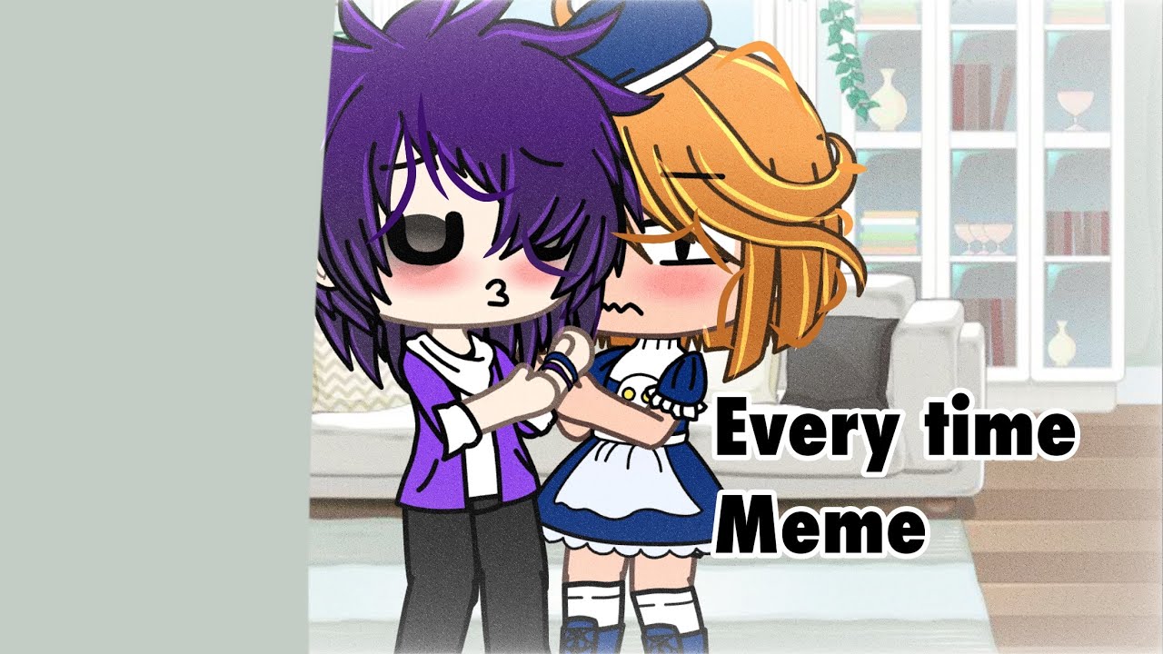 Everytime Meme (Clara X William) //Reupload//