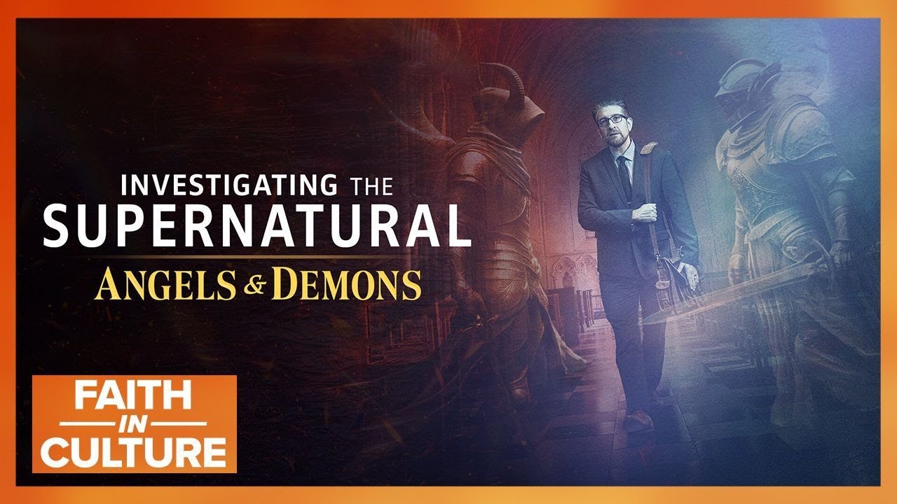 The Truth About Angels, Demons, and the Spiritual Realm | Faith in Culture