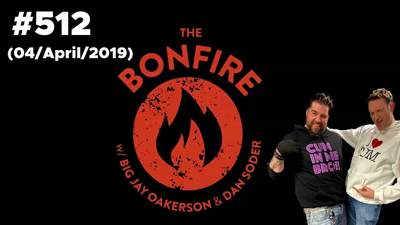 The Bonfire #512 (04 April 2019)