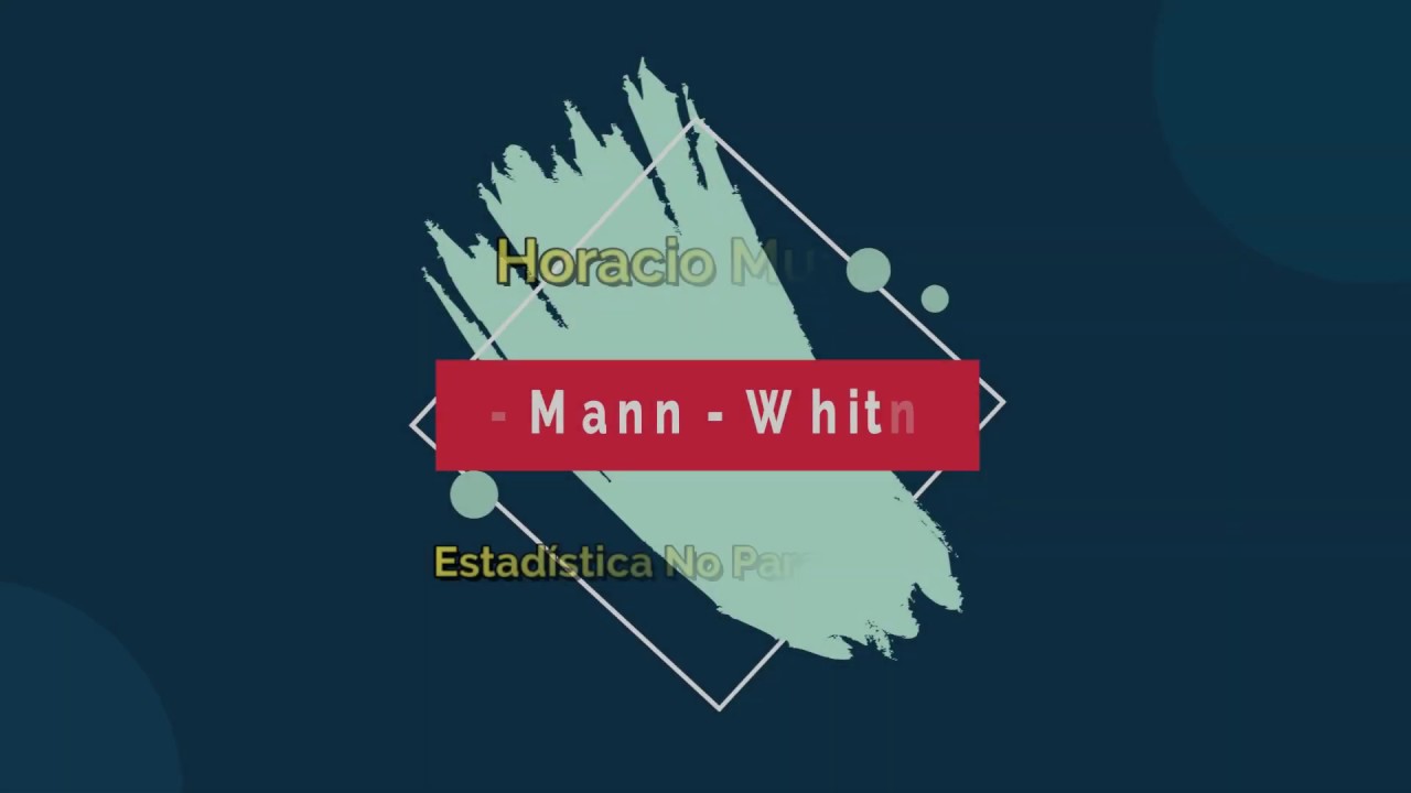 Test de Mann-Whitney. Estadística No Paramétrica
