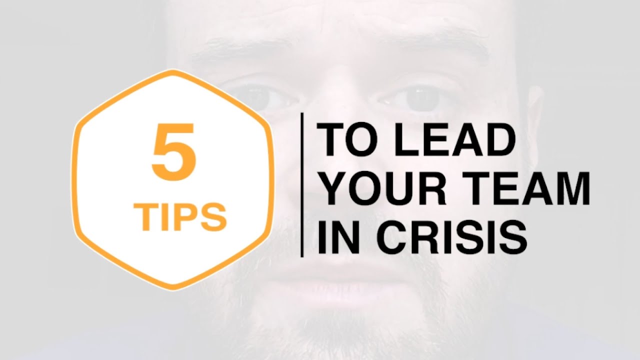 5 Tips on Leading your Team in a Crisis