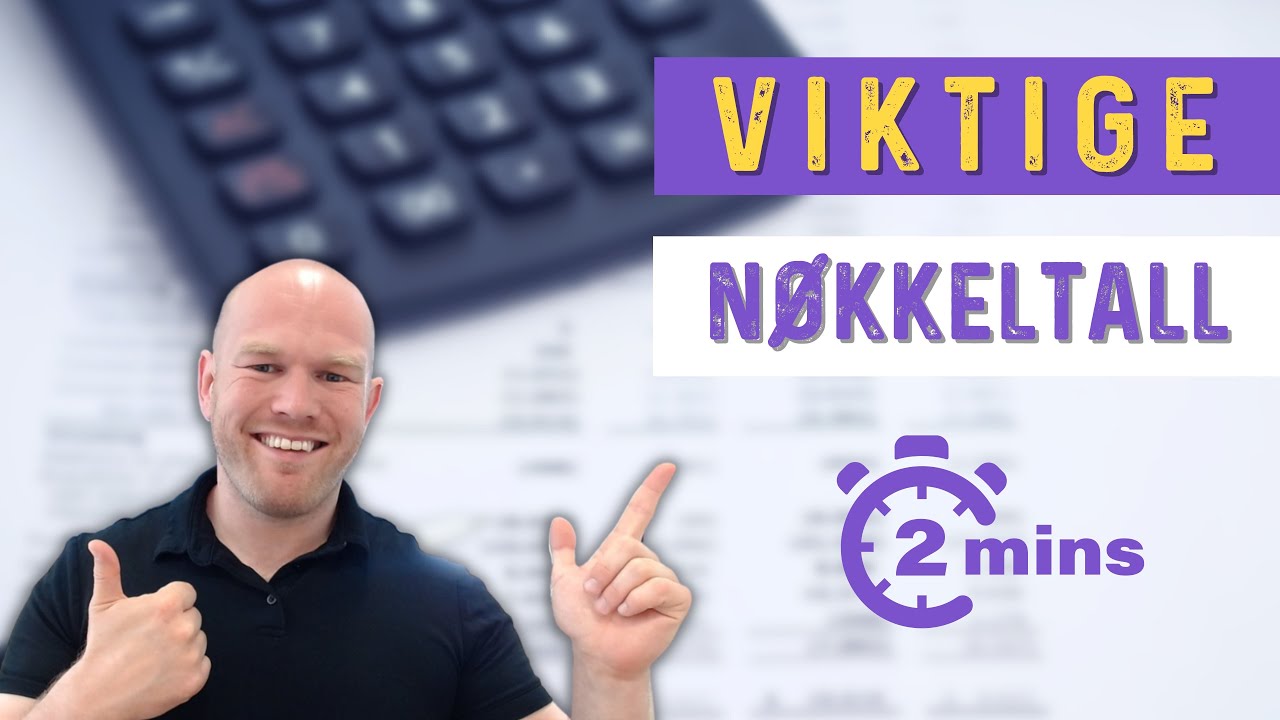 Økonomikurs: Viktige nøkkeltall du må vite på 2 minutt (uten regnskapsfører!)