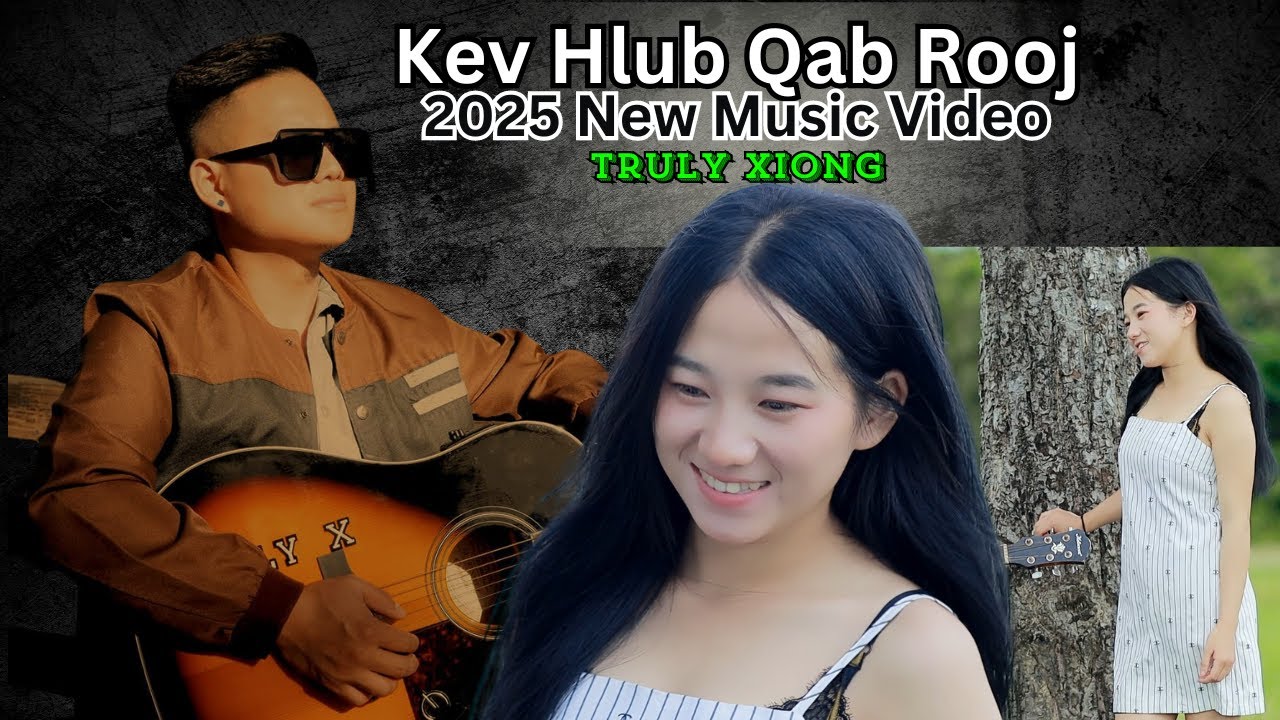Kev Hlub Qab Rooj - Truly Xiong [ Official MV 2025 ]