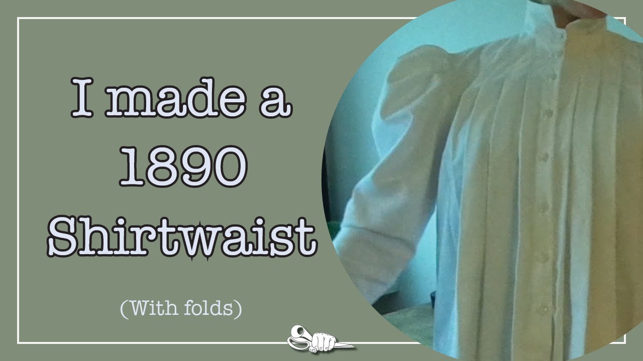 I made a 1890 Shirtwaist - With folds