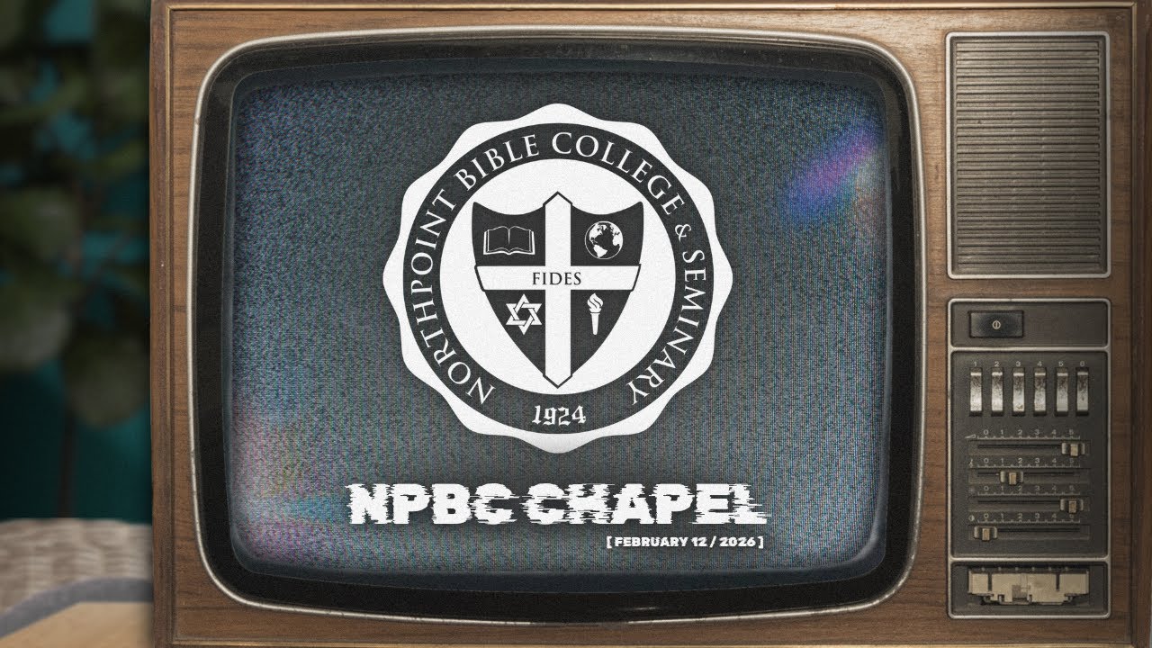 NPBC Chapel | Dean Dave Hanshumaker | February 12th | Spring 2026