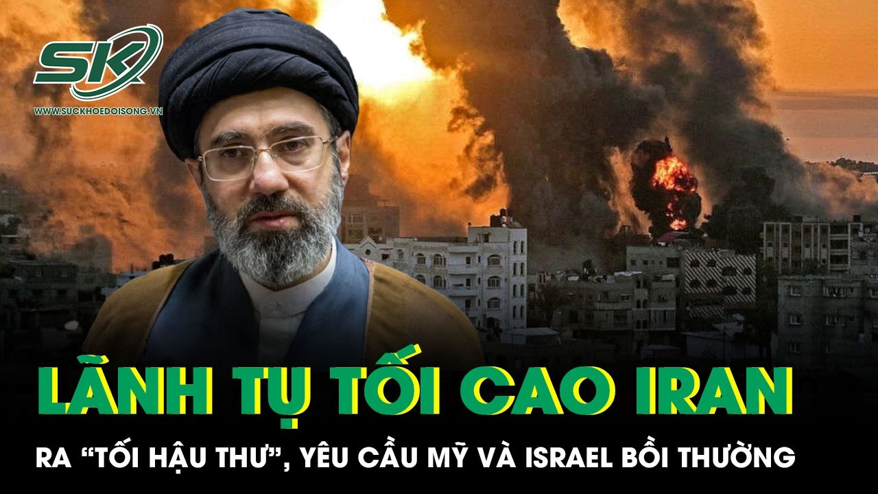 Lãnh tụ Tối cao Iran ra “tối hậu thư”, yêu cầu Mỹ và Israel bồi thường