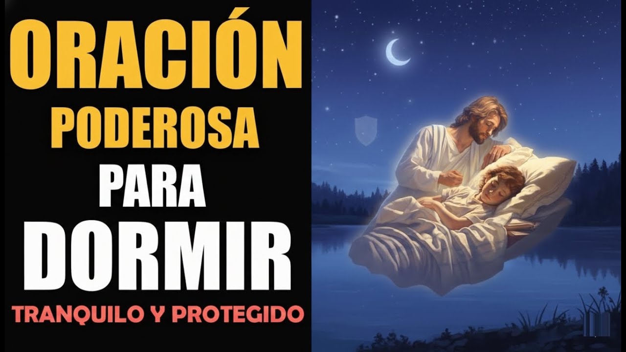 Oración para Dormir Tranquilo y Protegido, Oración Poderosa de la Noche
