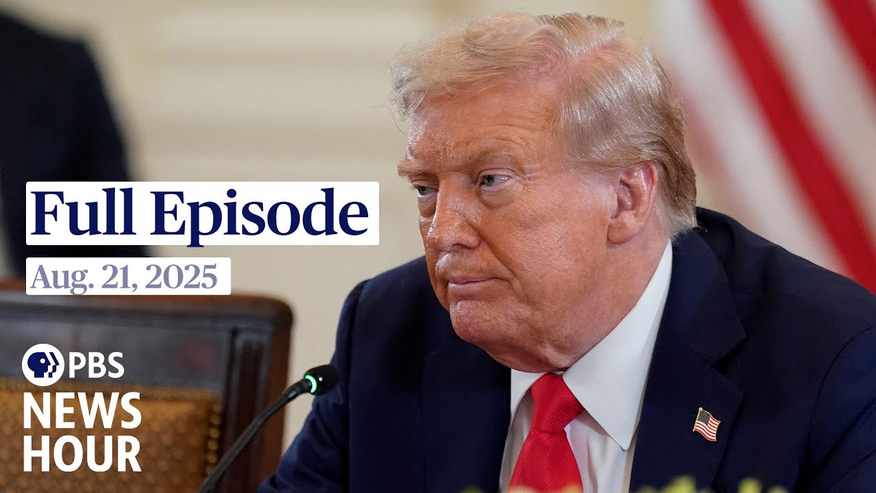 PBS News Hour full episode, Aug. 21, 2025