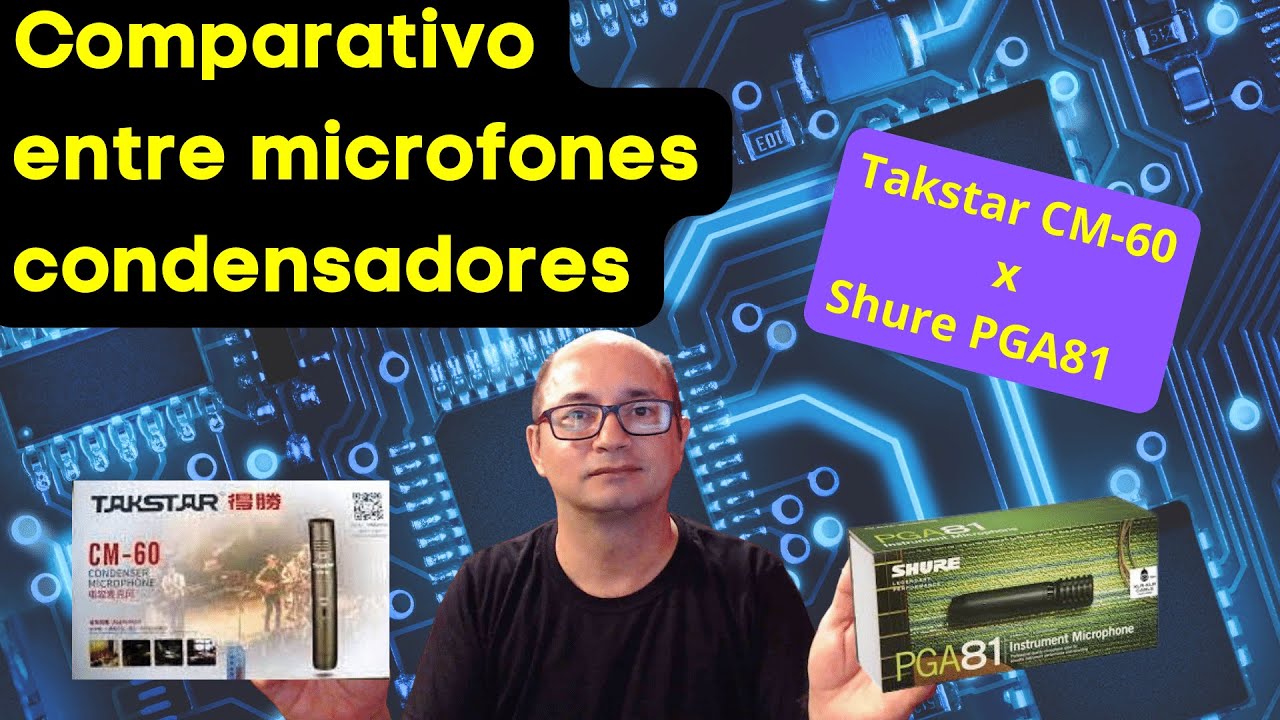 Comparativo entre Microfones Condensadores - Takstar Cm60 e Shure PGA81