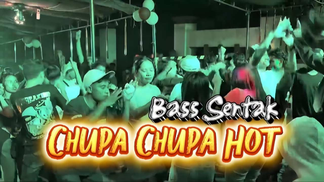 CHUPA CHUPA HOT🔥 - BASS SENTAK🌴 - RENS HAPUMBAY