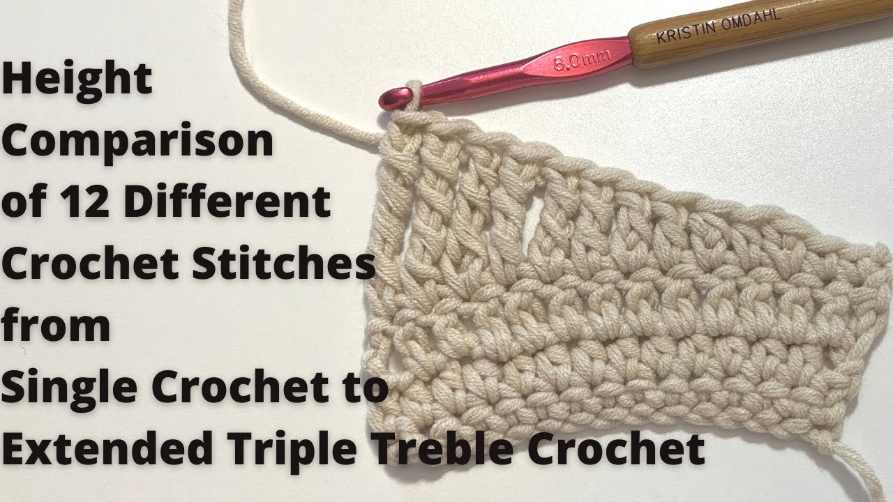 Height Comparison of 12 Different Crochet Stitches from Single to Extended Triple Treble Crochet