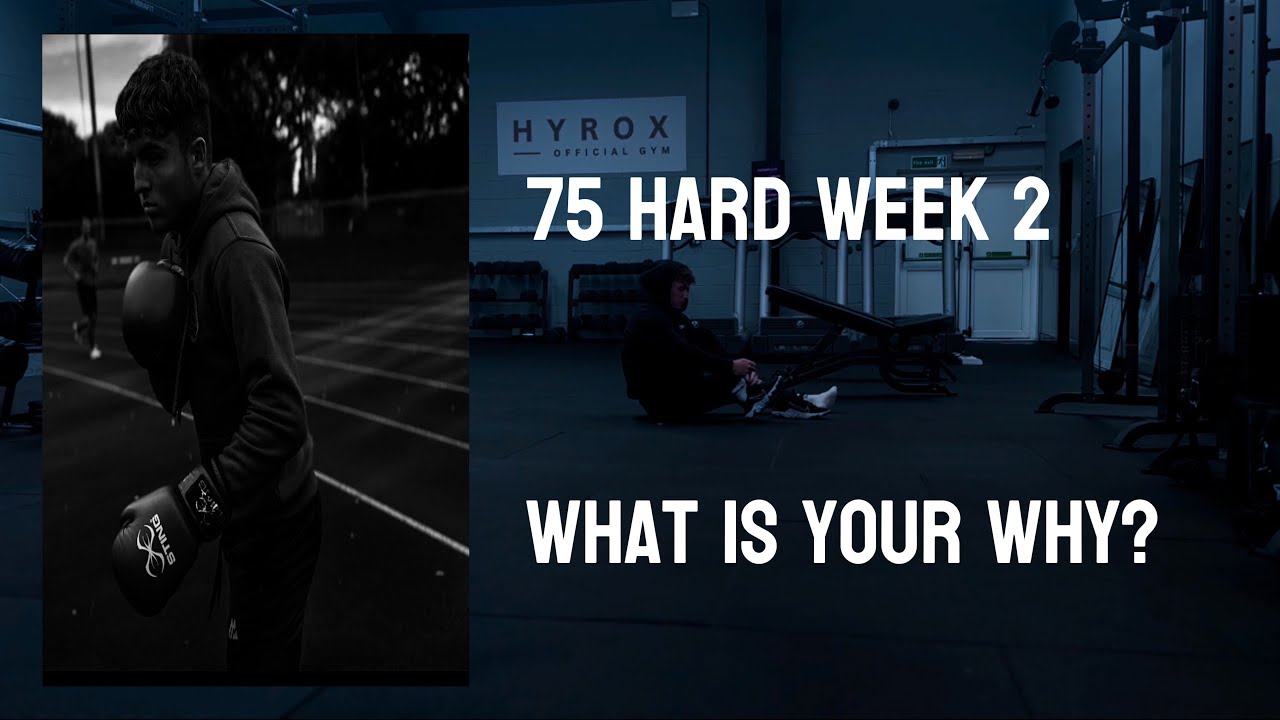 75 HARD: WEEK TWO, WHAT IS YOUR WHY? 