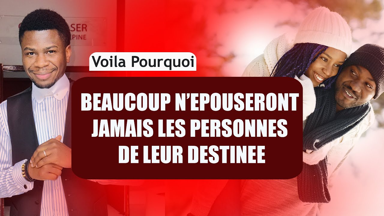 Voilà pourquoi beaucoup n’épouseront jamais les femmes ou les hommes de leur destinée. 