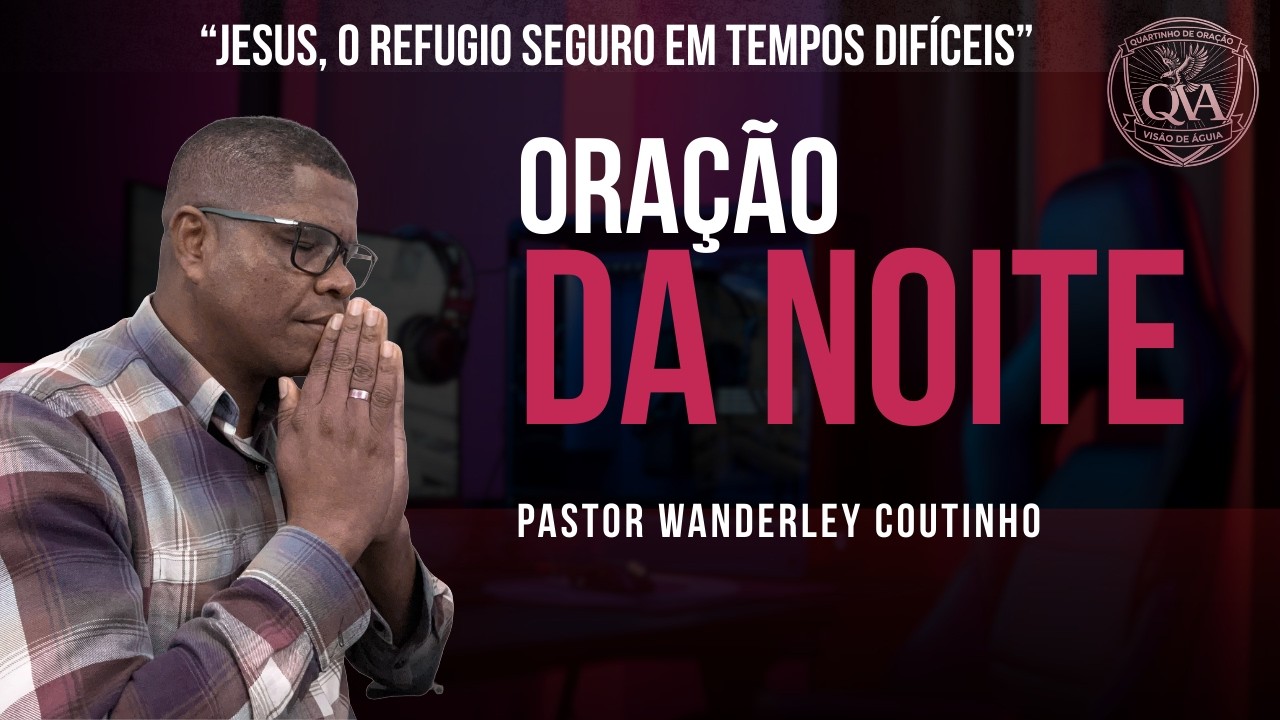 ORAÇÃO DA NOITE-07-MAR-DEIXE SEU PEDIDO-@PastorWanderleyCoutinho