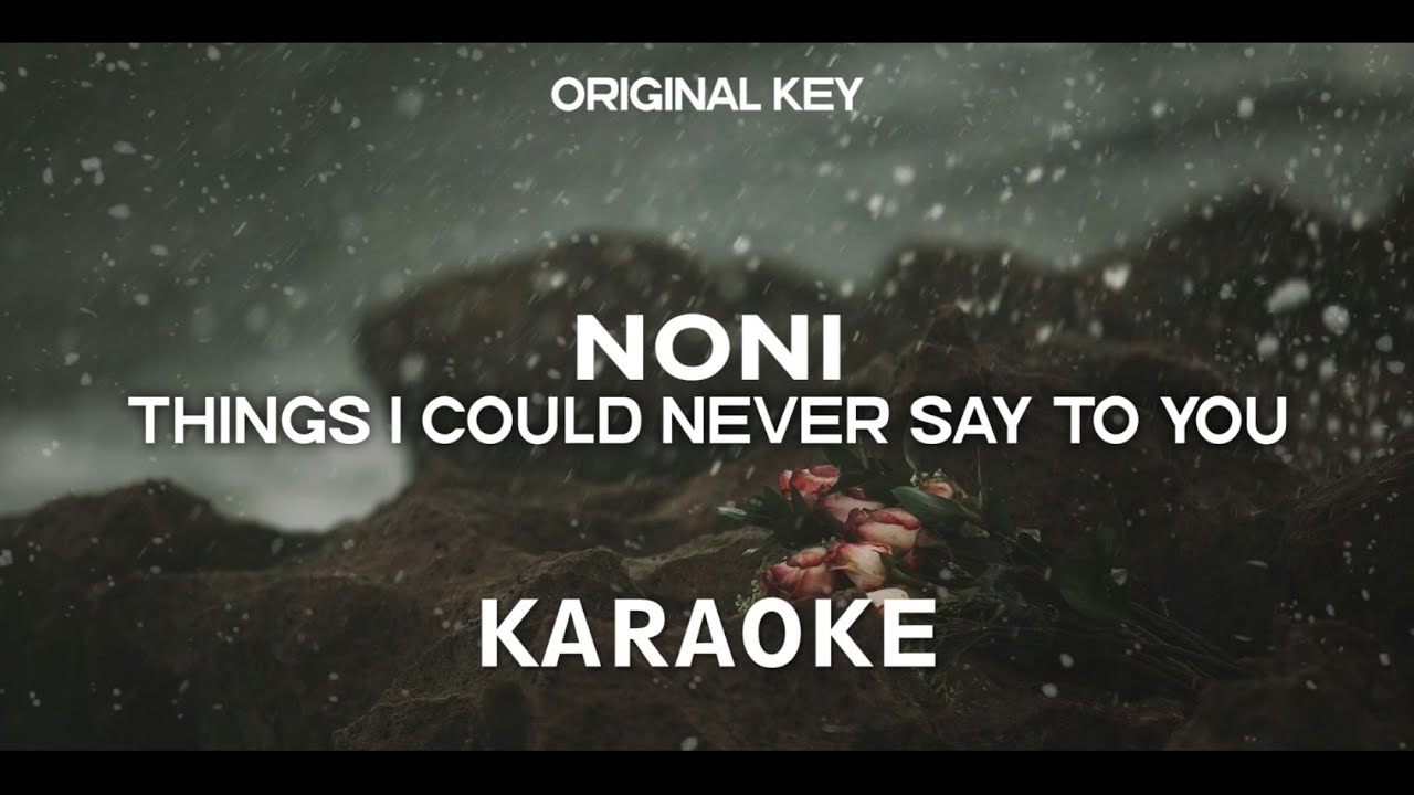 NONI - THINGS I COULD NEVER SAY TO YOU (KARAOKE, LYRIC VIDEO, INSTRUMENT COVER)