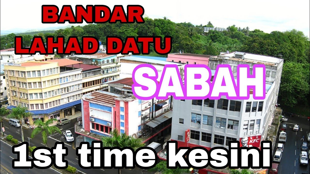 Bandar Lahad Datu, Sabah - #Travelvlog Jalan² Di Sabah