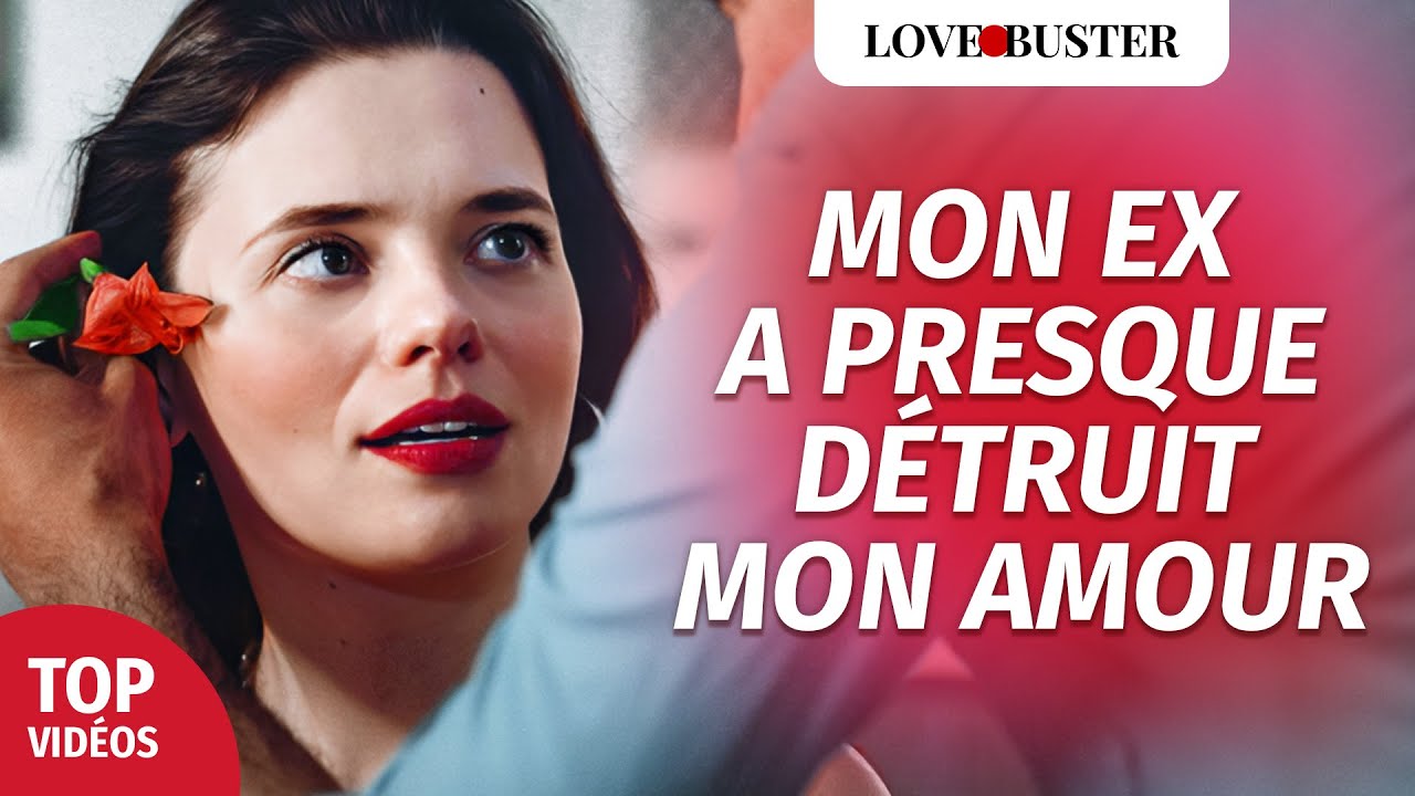 Mon Ex A Presque Détruit Mon Amour | @LoveBusterFrance
