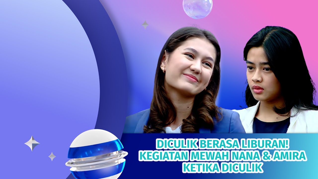 Diculik Tapi Rasa Liburan! Itu yang Nana dan Amira Rasakan #kompilatop