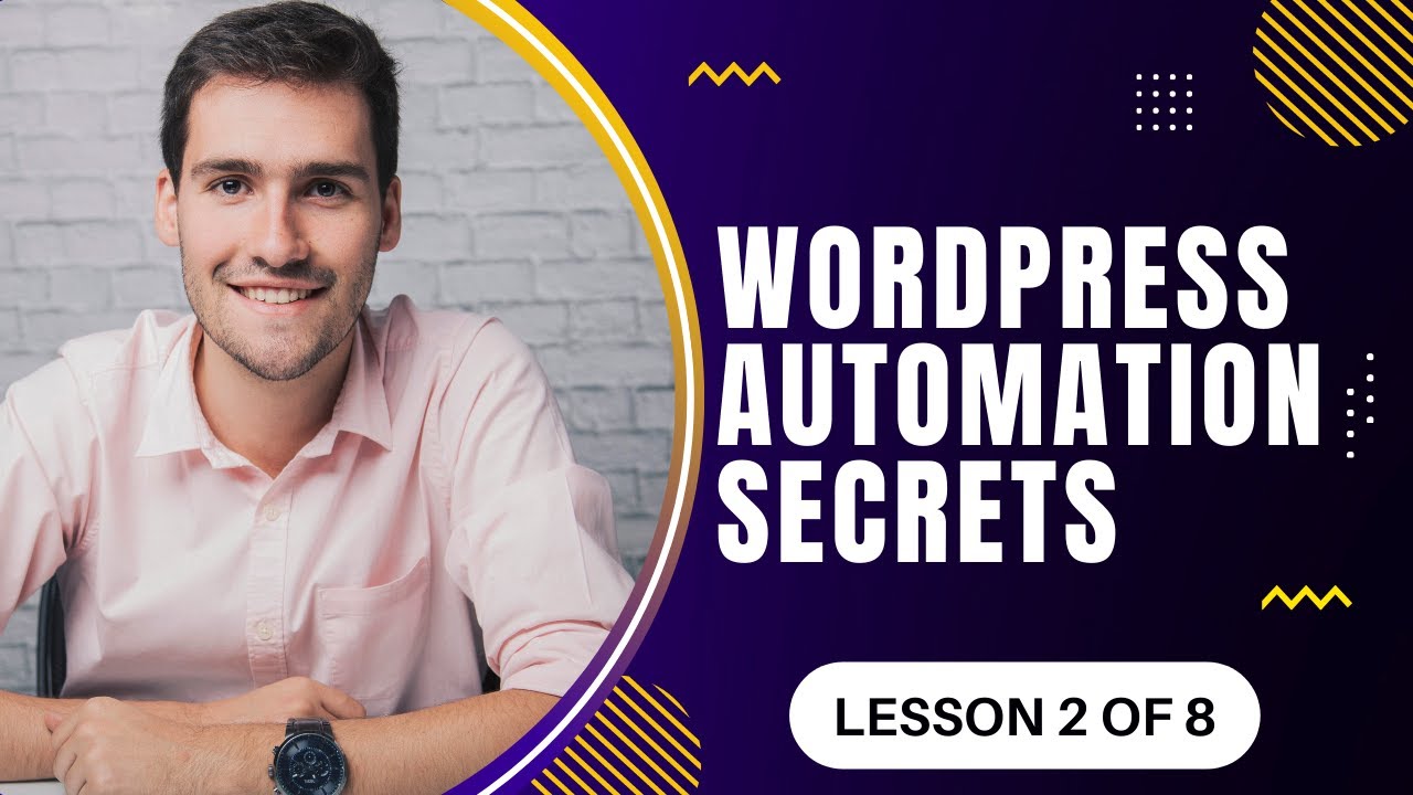 WORDPRESS AUTOMATION SECRETS: LESSON 2/8