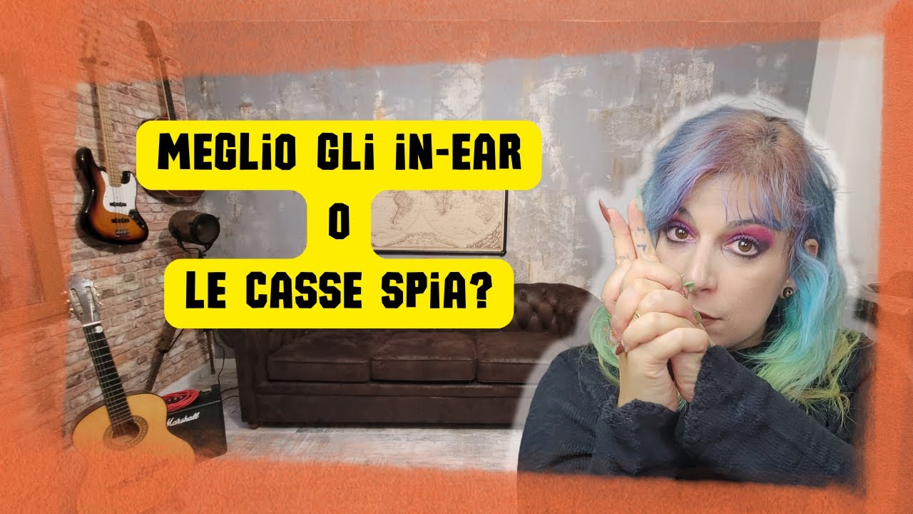 Casse spia o In-ear monitor? Cosa sono e come gestirli al meglio