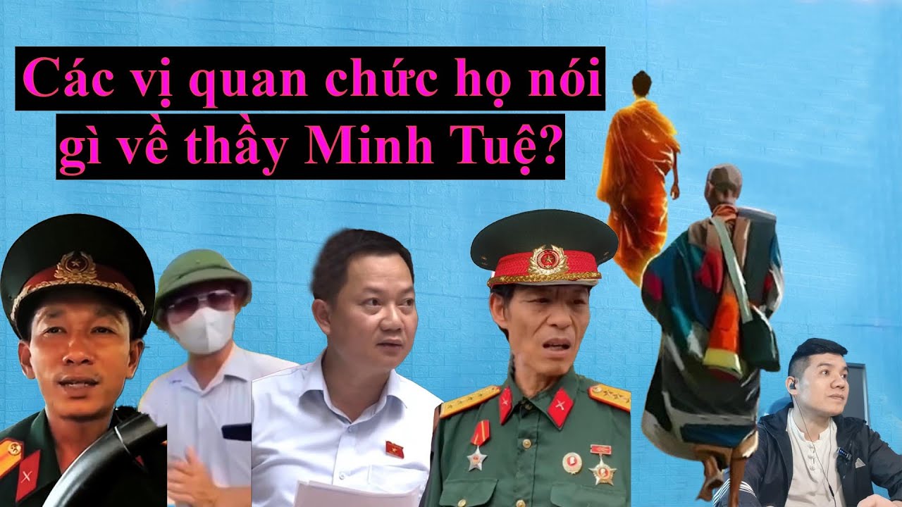 Lực lượng an ninh, cán bộ, quan chức nói gì, nghĩ gì về thầy Minh Tuệ?