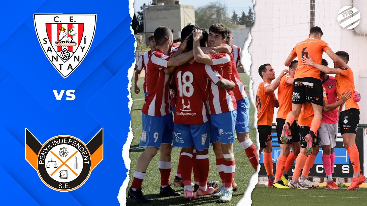 ⚽ C.D. SANTANYÍ - PENYA INDEPENDENT | ⚽ FINAL BALEAR PLAY-OFF ASCENS SEGONA RFEF | 🔴 FFIB