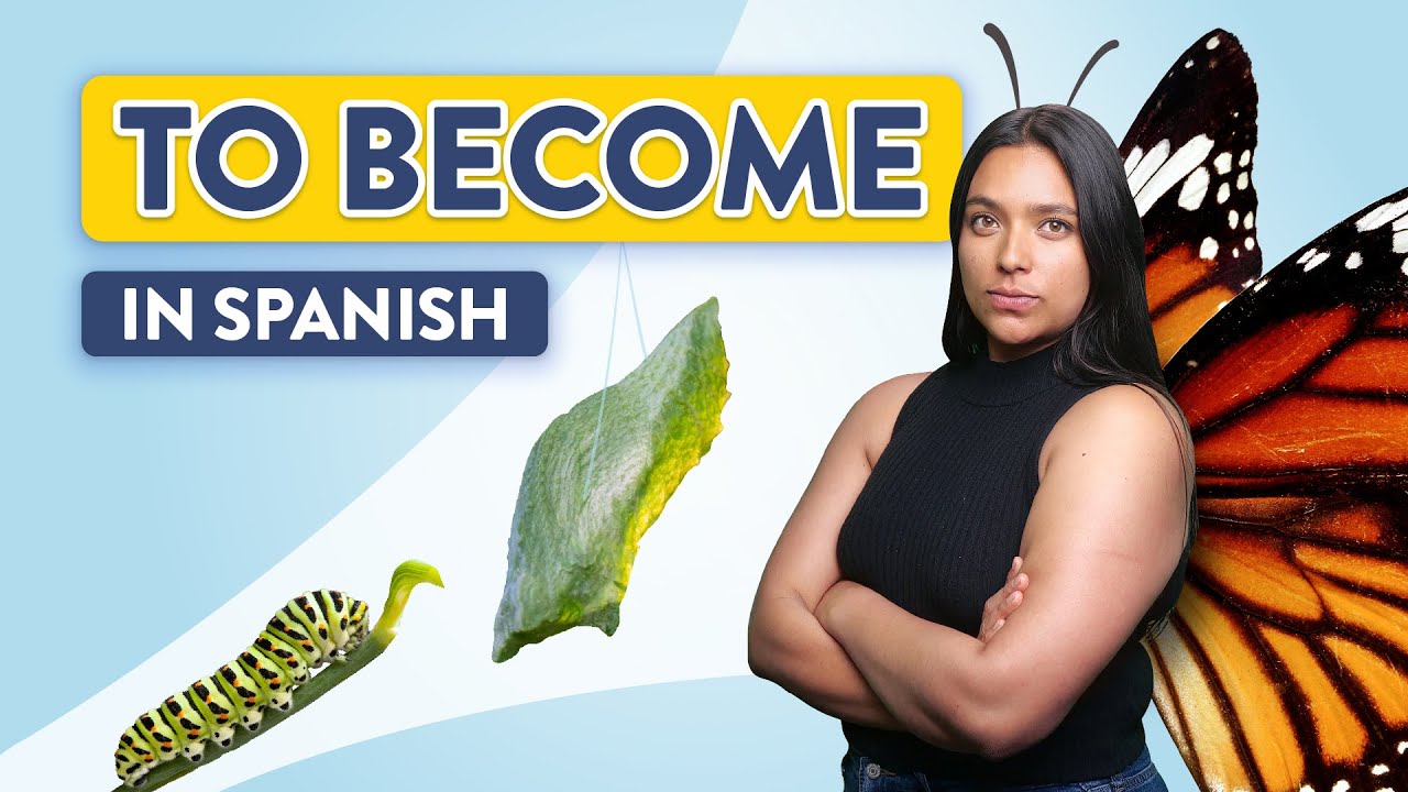 To Become In Spanish: 5 Ways To Talk About It