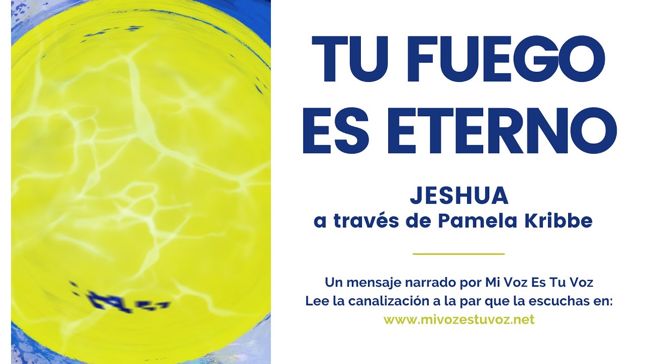 TU FUEGO ES ETERNO | Jeshua a través de Pamela Kribbe