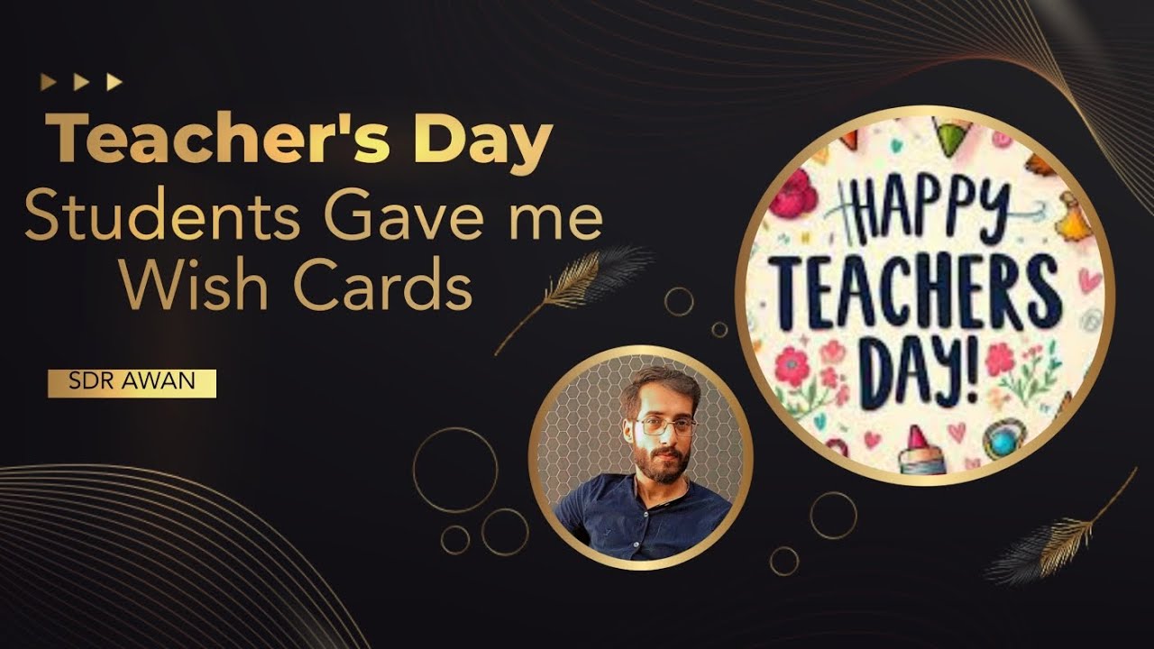 Teacher's Day | Students Gave me Wish Cards | Pakistan | SDR AWAN | 2024 |