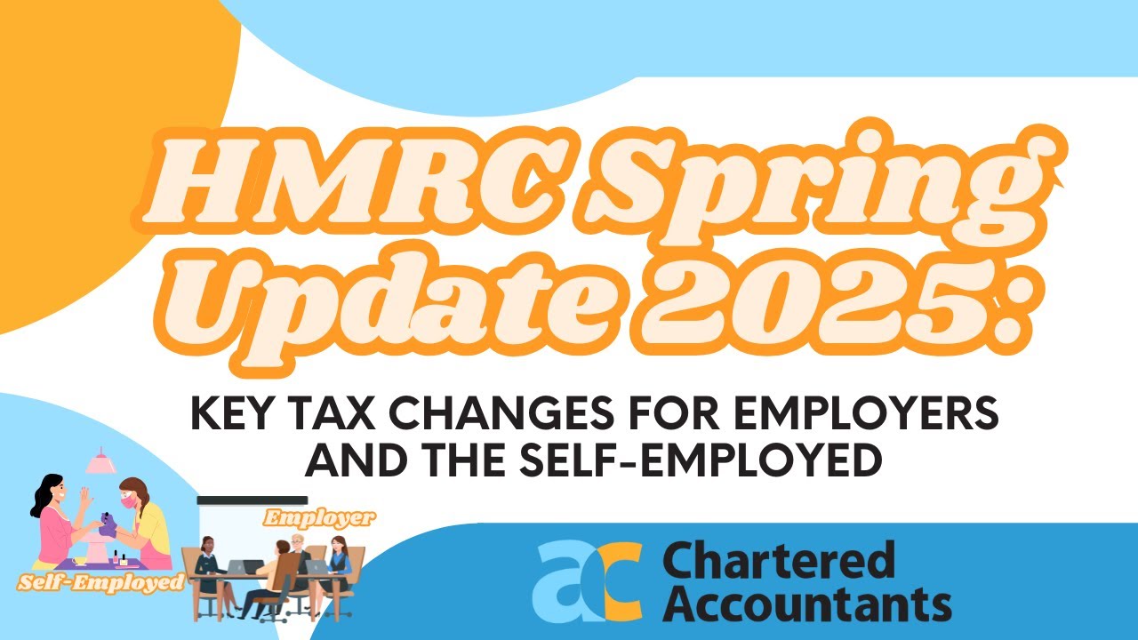 HMRC Spring Update 2025: Key Tax Changes For Employers & The Self-Employed