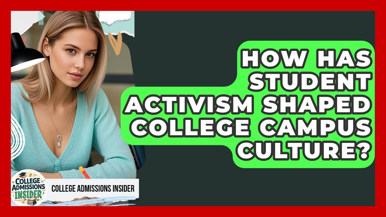 How Has Student Activism Shaped College Campus Culture? - College Admissions Insider