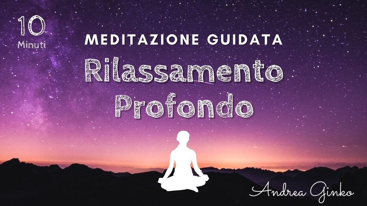 RILASSAMENTO PROFONDO PER ANSIA E STRESS - Meditazione Guidata per Rilassare Anima Corpo e Mente