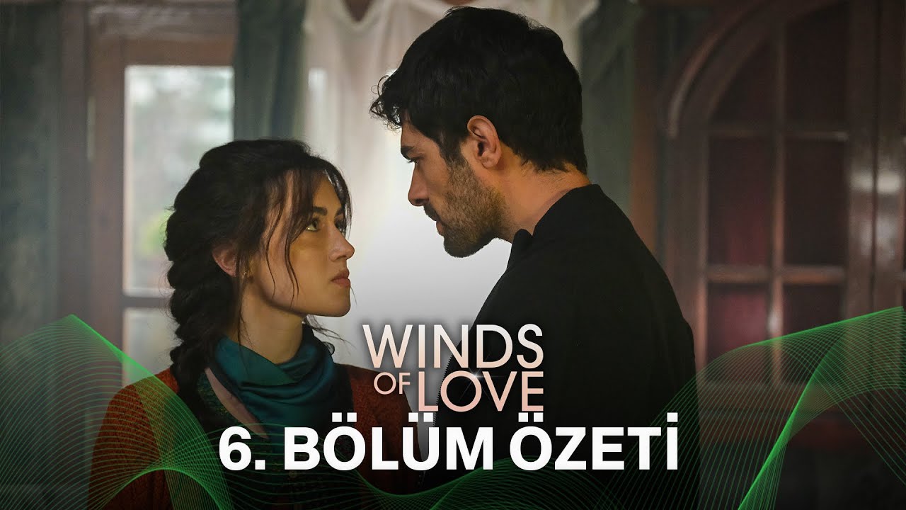 Rüzgarlı Tepe 6. Bölüm Özeti | Winds of Love Episode 6 Recap (Eng Sub)