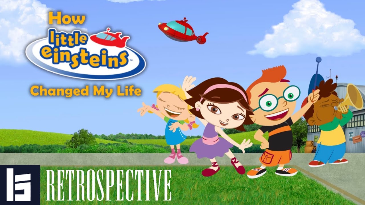 How Little Einsteins Changed My Life - A Video Retrospective