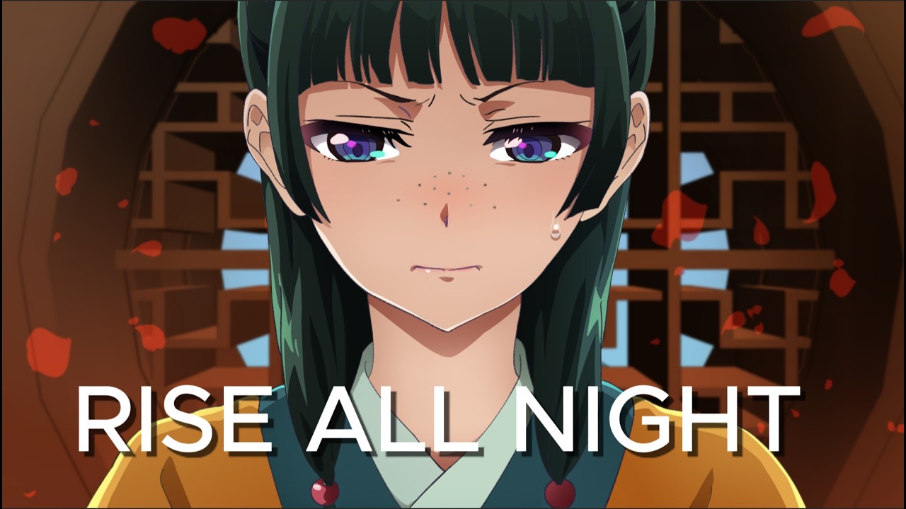 Rise All Night 🔥 Maomao「AMV」Kusuriya no Hitorigoto (FR/EN Ver.)