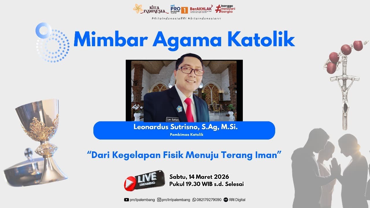 MIMBAR AGAMA KATOLIK- Dari Kegelapan Fisik Menuju Terang Iman | RRI PALEMBANG - SABTU, 14 MARET 2026