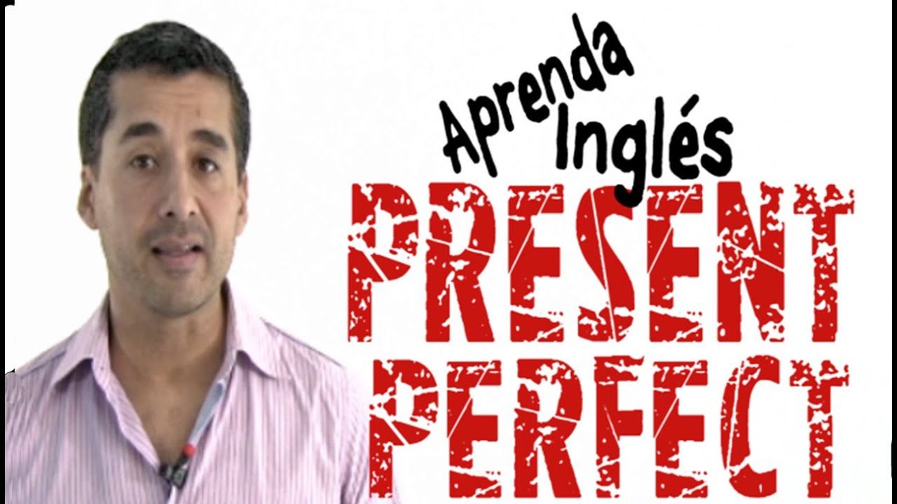 La forma más fácil de aprender PRESENT PERFECT