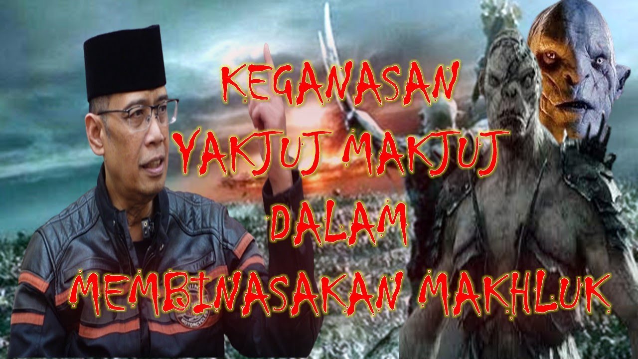 Keganasan Yakjuj makjuj dalam membinasakan makhluk