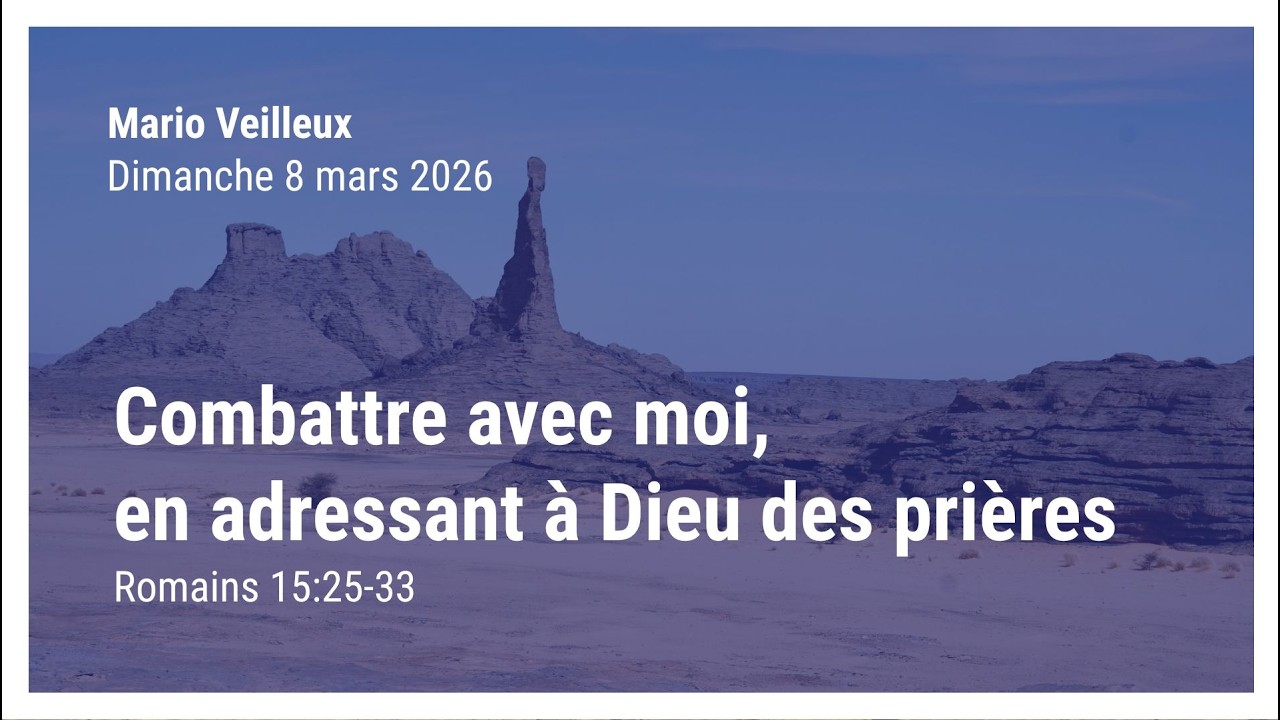 Combattre avec moi, en adressant à Dieu des prières - Romains 15:25-33