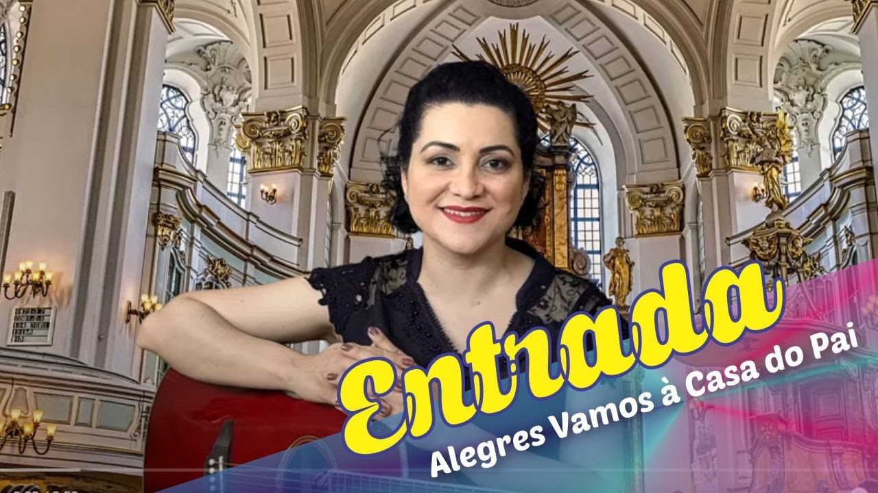 ALEGRES VAMOS A CASA DO PAI - Canto de Entrada