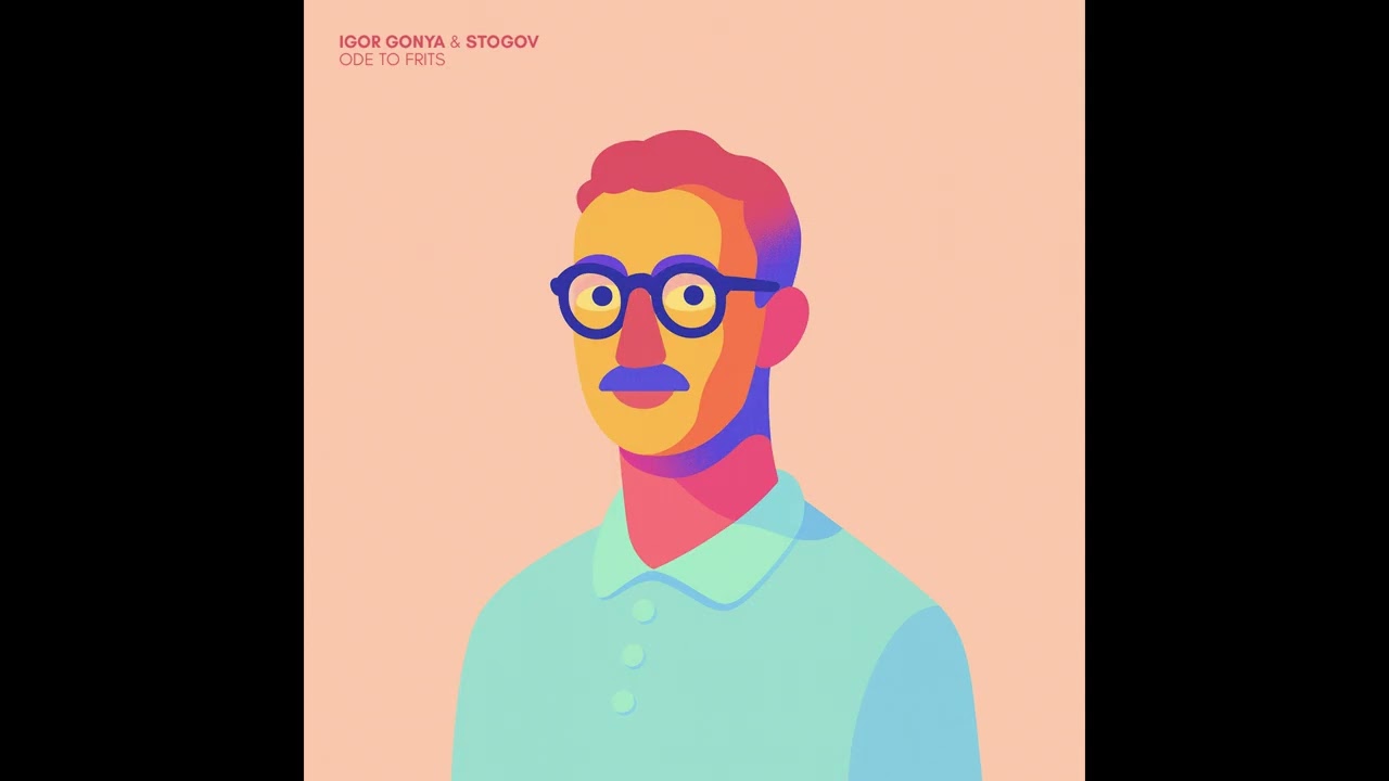 Igor Gonya & Stogov - Ode To Frits